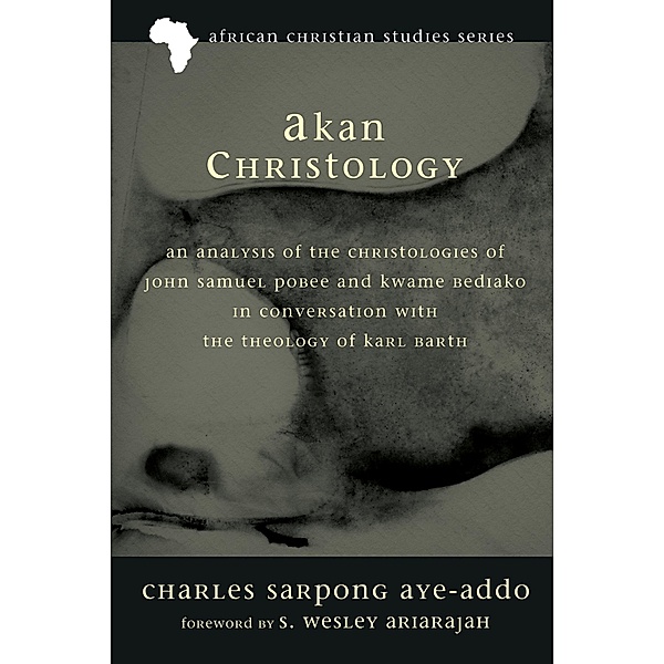 Akan Christology / African Christian Studies Series Bd.5, Charles Sarpong Aye-Addo