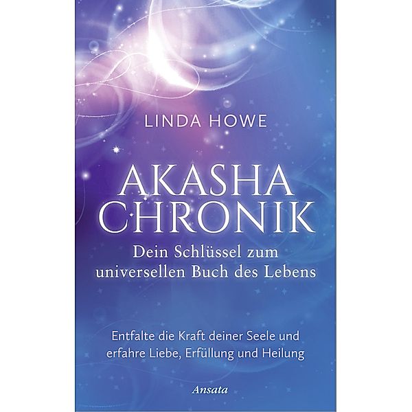 Akasha-Chronik - Dein Schlüssel zum universellen Buch des Lebens, Linda Howe