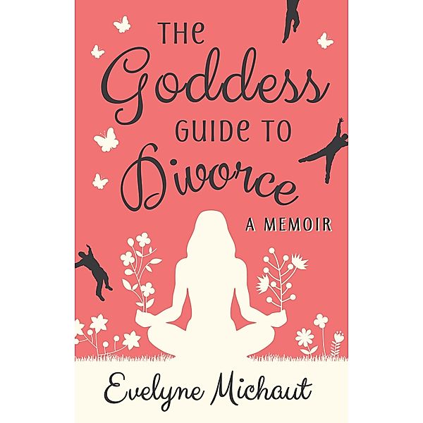 Akasha Press: The Goddess Guide to Divorce, Evelyne Michaut