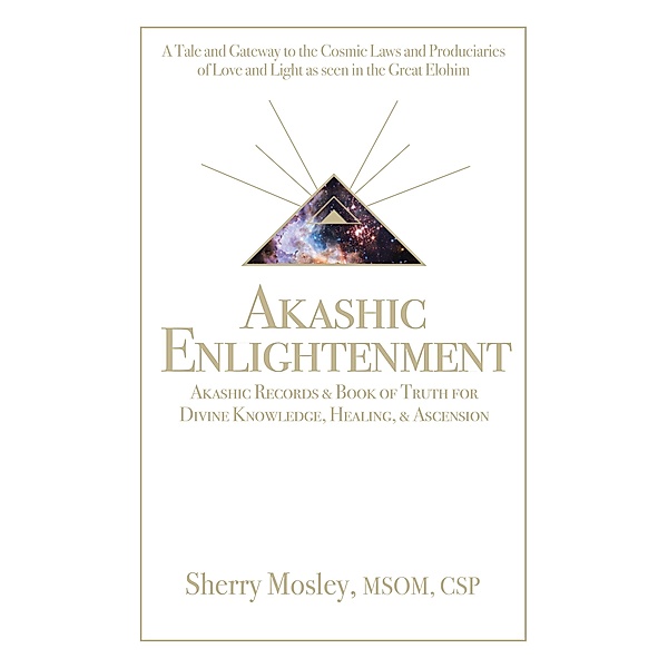 Akashic Enlightenment Akashic Records & Book of Truth for Divine Knowledge, Healing, & Ascension, Sherry Mosley Msom Csp