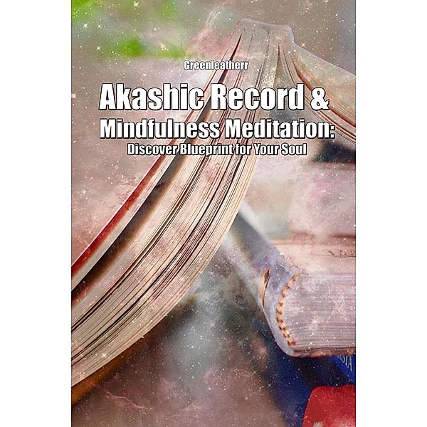 Akashic Record & Mindfulness Meditation: Discover Blueprint for Your Soul, Green Leatherr