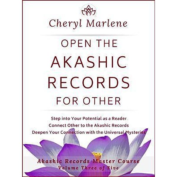 Akashic Records Master Course: 3 Open the Akashic Records for Other, Cheryl Marlene