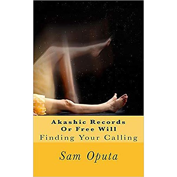 Akashic Records Or Free Will, Sam Oputa