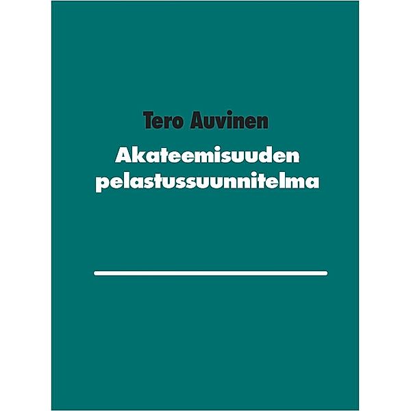 Akateemisuuden pelastussuunnitelma, Tero Auvinen