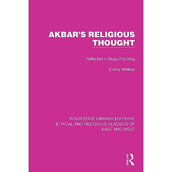 Akbar's Religious Thought, Emmy Wellesz