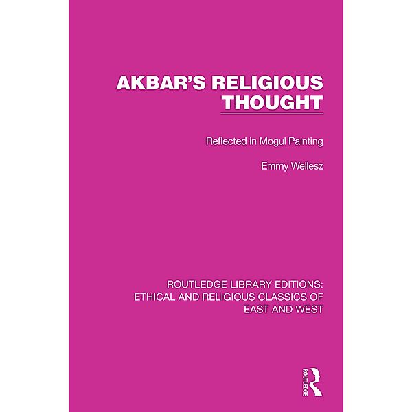 Akbar's Religious Thought, Emmy Wellesz