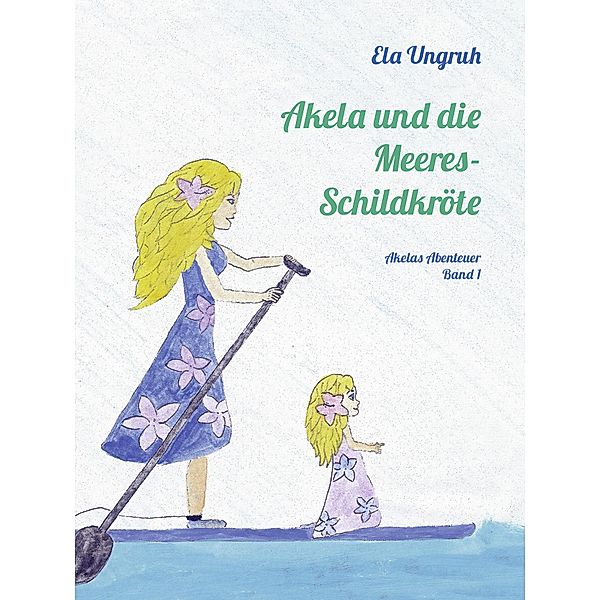 Akela und die Meeresschildkröte, Ela Ungruh