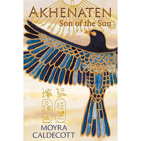 Akhenaten: Son of the Sun (The Egyptian Sequence, #2) / The Egyptian Sequence, Moyra Caldecott