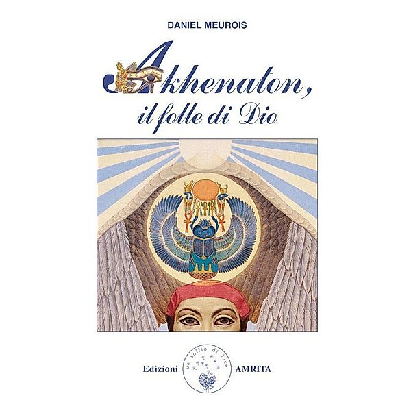 Akhenaton, il folle di Dio, Daniel Meurois