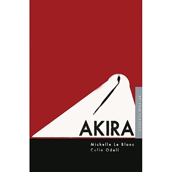 Akira / BFI Film Classics, Michelle Le Blanc, Colin Odell