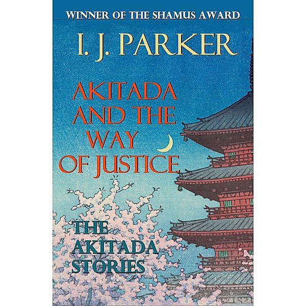 Akitada and the Way of Justice (Akitada Mysteries) / Akitada Mysteries, I. J. Parker