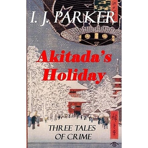 Akitada's Holiday (Akitada Mysteries), I. J. Parker