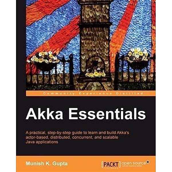 Akka Essentials, Munish K. Gupta