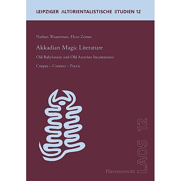 Akkadian Magic Literature / Leipziger Altorientalistische Studien, Nathan Wasserman, Elyze Zomer