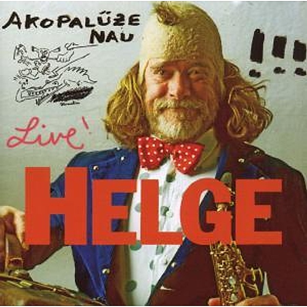 Akopalüze Nau (Live), Helge Schneider
