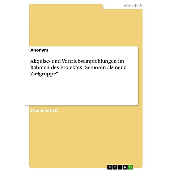 Akquise- und Vertriebsempfehlungen im Rahmen des Projektes Senioren als neue Zielgruppe