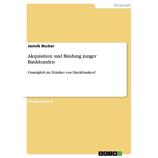 Akquisition und Bindung junger Bankkunden, Jannik Becker