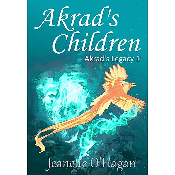 Akrad's Children (Akrad's Legacy, #1) / Akrad's Legacy, Jeanette O'Hagan