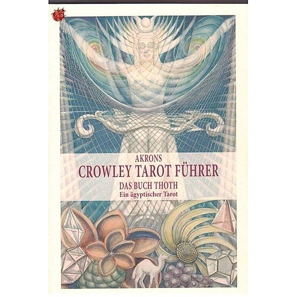 Akrons Crowley Tarot Führer, 2 Teile, Charles F. Akron (Frey)