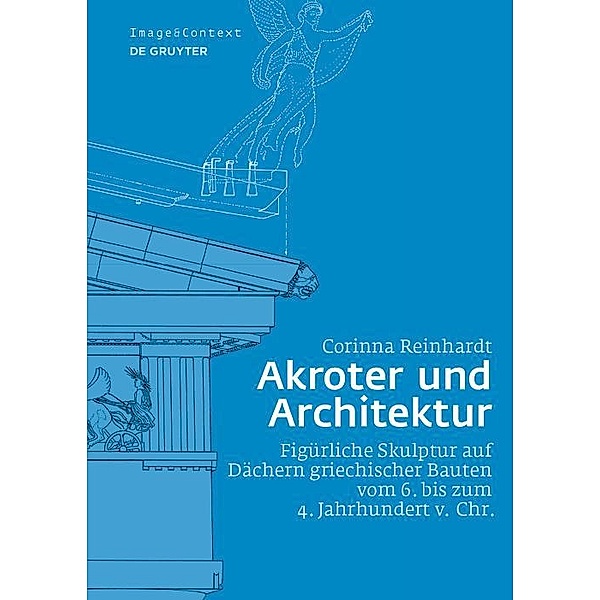 Akroter und Architektur / Image & Context, Corinna Reinhardt