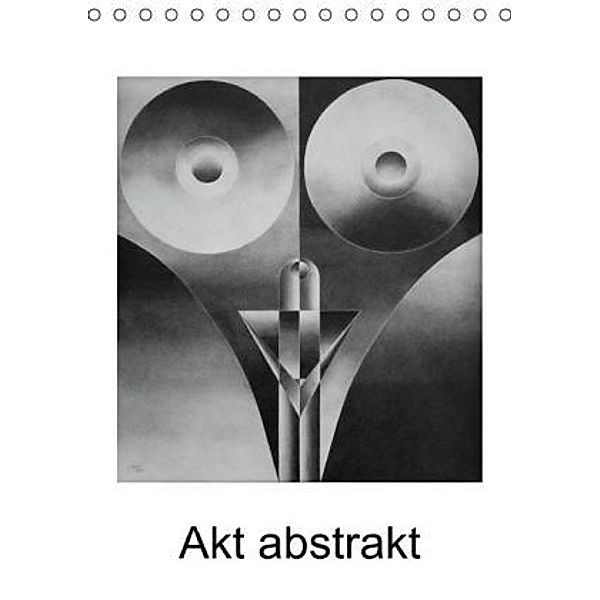 Akt abstrakt - Abstrakte Aktzeichnungen (Tischkalender 2015 DIN A5 hoch), Gerhard Kraus