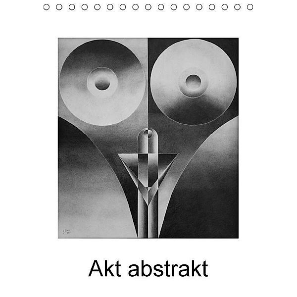Akt abstrakt - Abstrakte Aktzeichnungen (Tischkalender 2017 DIN A5 hoch), Gerhard Kraus