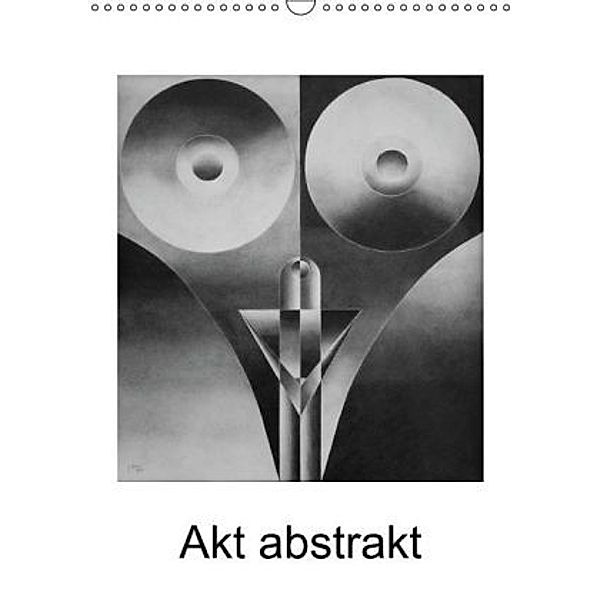 Akt abstrakt - Abstrakte Aktzeichnungen (Wandkalender 2015 DIN A3 hoch), Gerhard Kraus