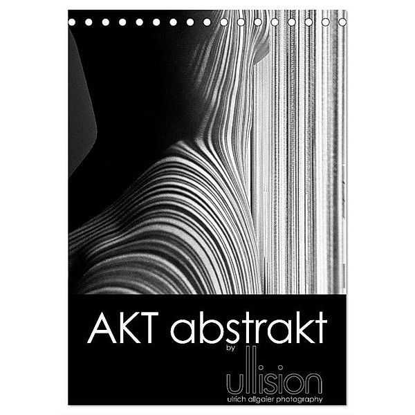 Akt abstrakt (Tischkalender 2024 DIN A5 hoch), CALVENDO Monatskalender, Ulrich Allgaier (Ullision)