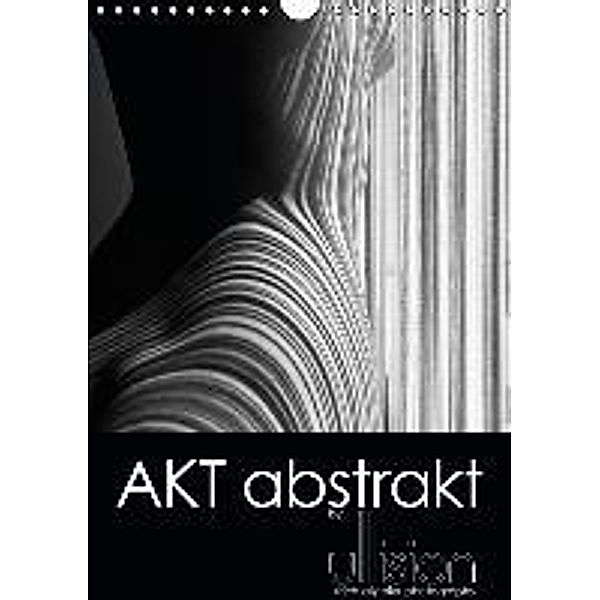 Akt abstrakt (Wandkalender 2016 DIN A4 hoch), Ulrich Allgaier