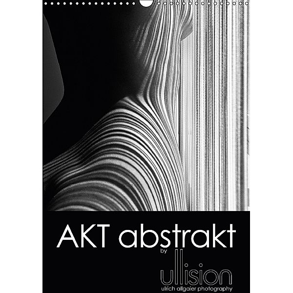 Akt abstrakt (Wandkalender 2018 DIN A3 hoch), Ulrich Allgaier