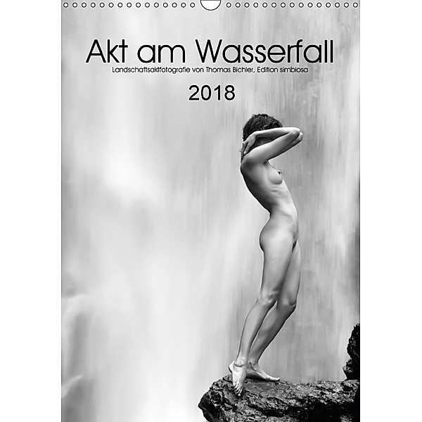 Akt am Wasserfall (Wandkalender 2018 DIN A3 hoch), Thomas Bichler