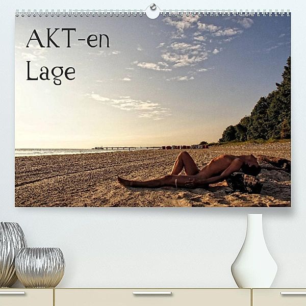 AKT-en-Lage (Premium, hochwertiger DIN A2 Wandkalender 2023, Kunstdruck in Hochglanz), nudio