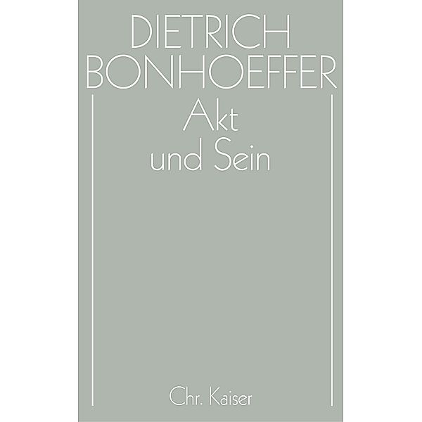 Akt und Sein, Dietrich Bonhoeffer Werke (DBW) / Akt und Sein