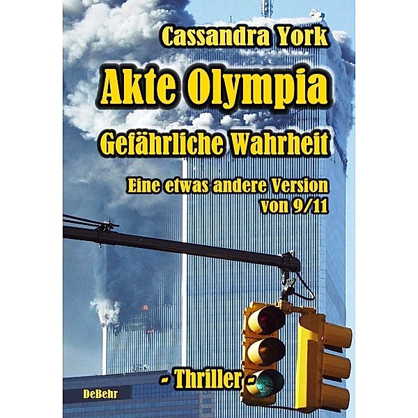 Akte Olympia - Gefährliche Wahrheit - Eine etwas andere Version von 9/11, Cassandra York