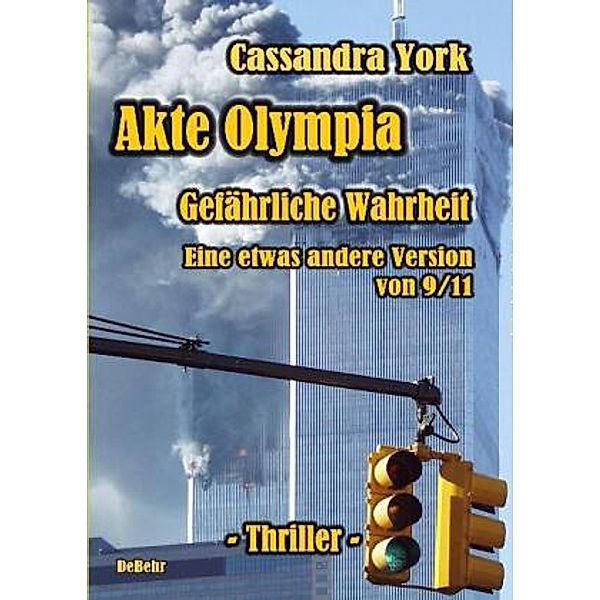 Akte Olympia - Gefährliche Wahrheit - Eine etwas andere Version von 9/11, Cassandra York