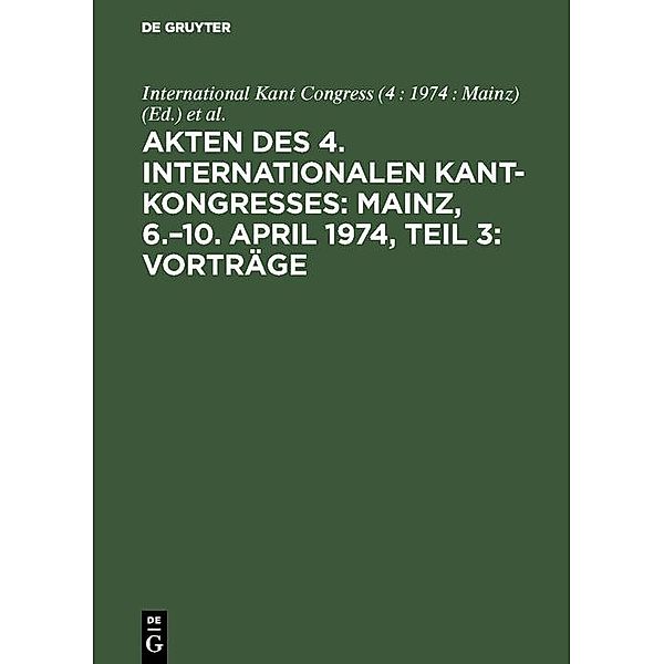 Akten des 4. Internationalen Kant-Kongresses: Mainz, 6.-10. April 1974, Teil 3: Vorträge