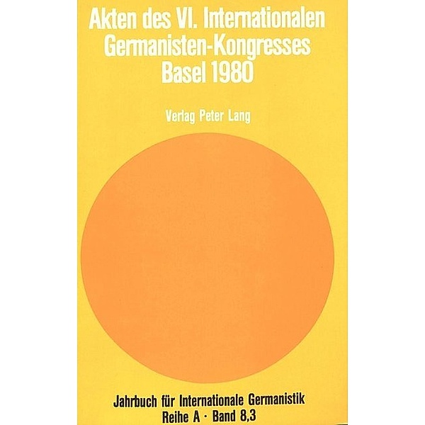 Akten des VI. Internationalen Germanisten-Kongresses- Basel 1980