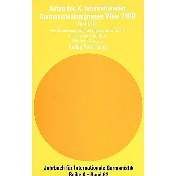 Akten des X. Internationalen Germanistenkongresses Wien 2000 - Zeitenwende - Die Germanistik auf dem Weg vom 20. ins 21. Jahrhundert