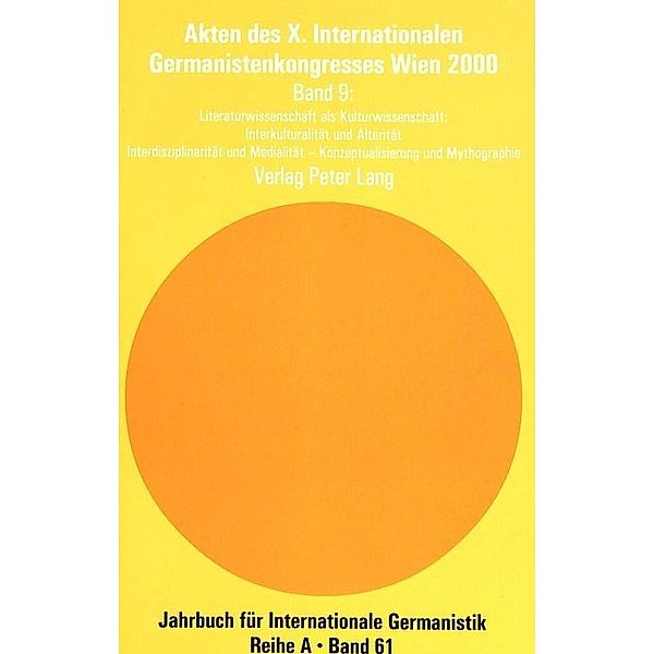 Akten des X. Internationalen Germanistenkongresses Wien 2000 - Zeitenwende - Die Germanistik auf dem Weg vom 20. ins 21. Jahrhundert