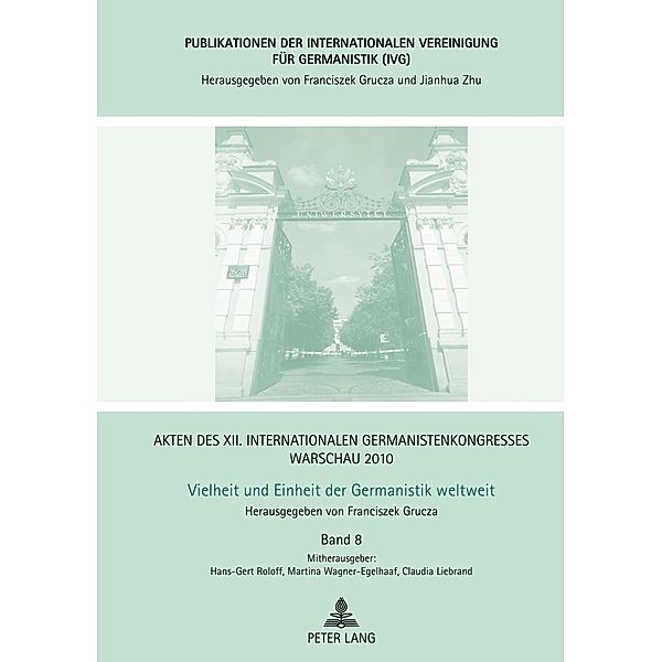 Akten des XII. Internationalen Germanistenkongresses Warschau 2010- Vielheit und Einheit der Germanistik weltweit