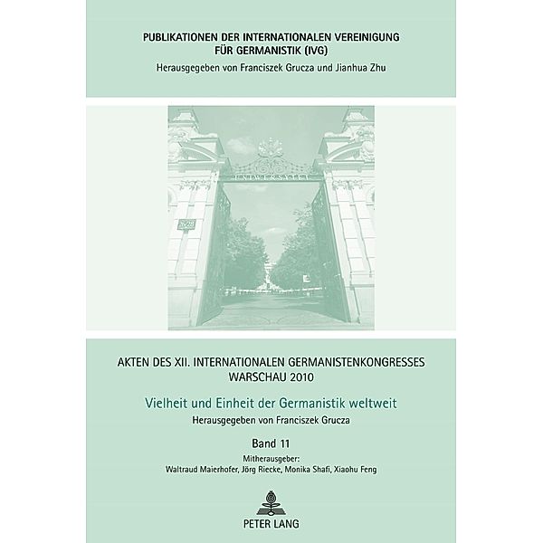 Akten des XII. Internationalen Germanistenkongresses Warschau 2010- Vielheit und Einheit der Germanistik weltweit