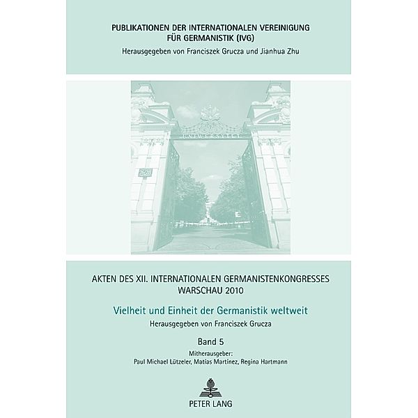 Akten des XII. Internationalen Germanistenkongresses Warschau 2010- Vielheit und Einheit der Germanistik weltweit