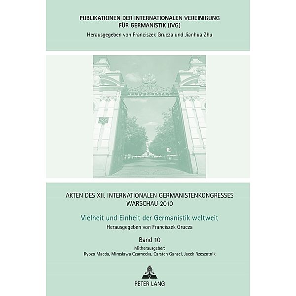 Akten des XII. Internationalen Germanistenkongresses Warschau 2010- Vielheit und Einheit der Germanistik weltweit