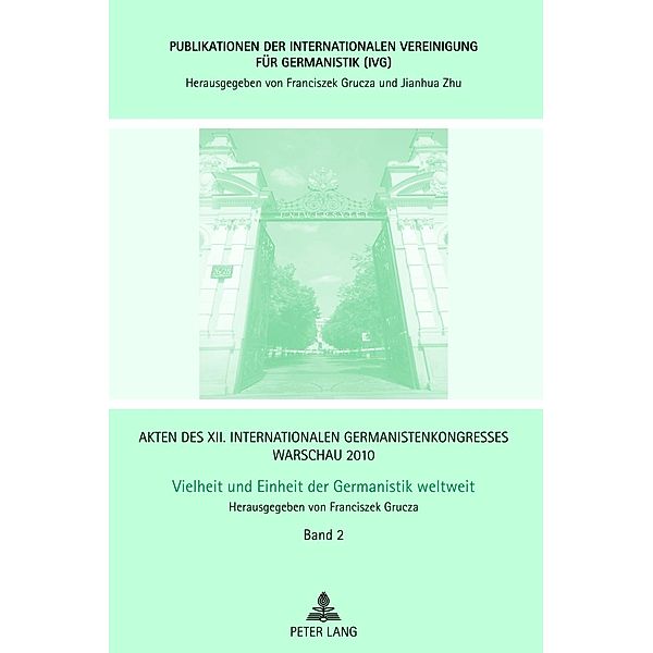 Akten des XII. Internationalen Germanistenkongresses Warschau 2010- Vielheit und Einheit der Germanistik weltweit