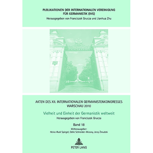 Akten des XII. Internationalen Germanistenkongresses Warschau 2010: - Vielheit und Einheit der Germanistik weltweit