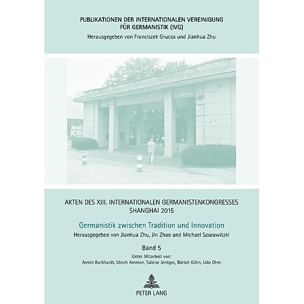 Akten des XIII. Internationalen Germanistenkongresses Shanghai 2015 - Germanistik zwischen Tradition und Innovation