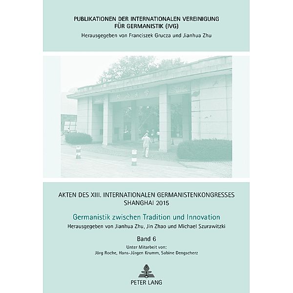 Akten des XIII. Internationalen Germanistenkongresses Shanghai 2015 - Germanistik zwischen Tradition und Innovation