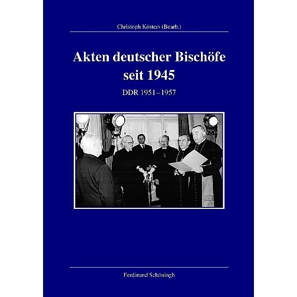 Akten deutscher Bischöfe seit 1945. DDR 1951- 1957, Christoph Kösters