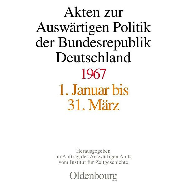 Akten zur Auswärtigen Politik der Bundesrepublik Deutschland 1967 / Jahrbuch des Dokumentationsarchivs des österreichischen Widerstandes