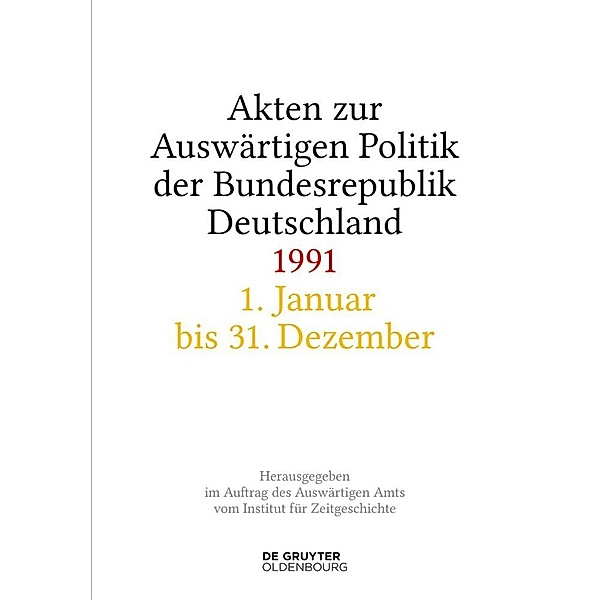 Akten zur Auswärtigen Politik der Bundesrepublik Deutschland 1991, 2 Teile